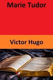 Marie Tudor Victor Hugo