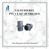 Valve SOCKET PVC 1x3/4 inch TS Trillion sock drat Outer Connection