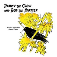 Danny the Crow and Bob the Farmer【電子書籍】[ Howard A. Bose ]