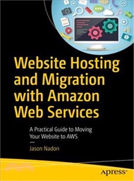 Website Hosting and Migration With Amazon Web Services ― A Practical Guide to Moving Your Website to