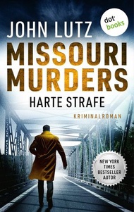 Missouri Murders: Harte Strafe Kriminalroman | Ein Fall f?r Alo Nudger 4【電子書籍】[ John Lutz ]