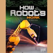 How Robots Work Jennifer Moss