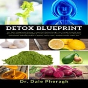 Detox Blueprint: Dr. Sebi’s Approved Detox recipes for Detoxifying Liver, Lungs, Kidney, and Blood for Reversing Diabetes, Eczema, Psoriasis, Strep, Acne, Gout, Bloating, Gallstones, Adrenal Stress, Fatigue, Fatty Liver, Weight Issues, SIBO, etc Dr. Dale Pheragh