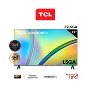 [New 2023] TV TCL 32 นิ้ว HD 720P Android 11.0 Smart TV รุ่น 32L5GA ประกันศูนย์1ปี 32L5GA One