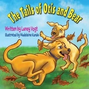The Tails of Otis and Bear Laney Vogt