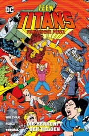 Teen Titans von George Perez - Bd. 3: Die Herkunft der Helden George Perez
