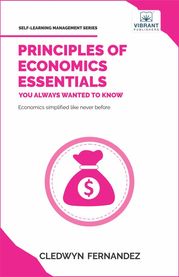 Principles of Economics Essentials You Always Wanted To Know Vibrant Publishers