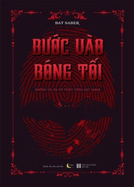 Sách - Bước Vào Bóng Tối - Những Vụ Án Có Thật Cùng Bat Saber - Phương Nam Book