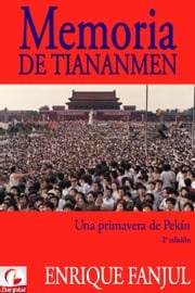 Memoria de Tiananmen. Una primavera de Pekín (2ª edición, 2019) Enrique Fanjul