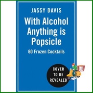 Reason why love !  WITH ALCOHOL ANYTHING IS POPSICLE: 60 FROZEN COCKTAILS