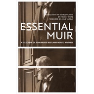 Essential Muir (Revised) - A Selection of John Muir’s Best (and Worst) Writings by Jolie Varela (US edition, paperback)