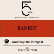 Banksy: Kurzbiografie kompakt 5 Minuten