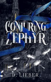 Conjuring Zephyr D. Lieber