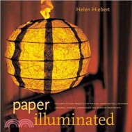 Paper Illuminated ─ Includes 15 Projects for Making Handcrafted Luminaria, Lanterns, Screens, Lampsh