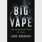 Big Vape: The Incendiary Rise of Juul