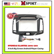 HYUNDAI ELANTRA 2006-2011 9'' INCH Android Player Casing With Socket