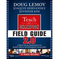 Teach Like A Champion Field Guide 2.0: Practical Resource To Make The 62 Techniques Your Own/Lemov [