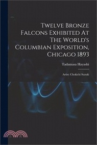 Twelve Bronze Falcons Exhibited At The World's Columbian Exposition, Chicago 1893: Artist: Chokichi Suzuki