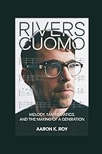 RIVERS CUOMO: Melody, Mathematics, and the Making of a Generation