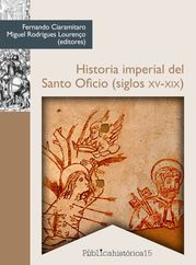 Historia imperial del Santo Oficio (siglos XV-XIX) Fernando Ciaramitaro