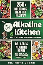 The 5-in-1 Alkaline Kitchen: Live Like Your Ancestors with 250+ Delicious Alkaline Recipes and Dr. S