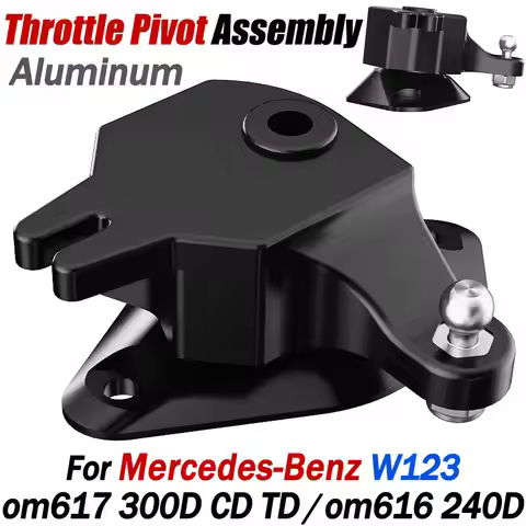 For Mercedes W123 om617 300D CD TD om616 240D Throttle Pivot Assembly CNC - 6061 Auminum