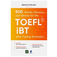 500 Words Phrases Idioms Forr The TOEFL iBT Plustyping Strategies - Bruce Stỉling ( 1980 BOOKS HCM )
