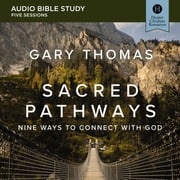 Sacred Pathways: Audio Bible Studies Gary Thomas