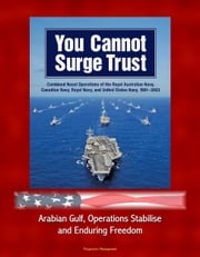 You Cannot Surge Trust: Combined Naval Operations of the Royal Australian Navy, Canadian Navy, Royal Navy, and United States Navy, 1991-2003 - Arabian Gulf, Operations Stabilise and Enduring Freedom Progressive Management