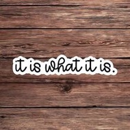 1PC Funny Sarcastic Sayings Quote Sticker, It Is What It Is Slogan Vinyl Decal For Laptop Water Bott