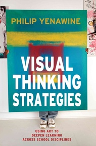 Visual Thinking Strategies: Using Art to Deepen Learning Across School Disciplines Visual Thinking S