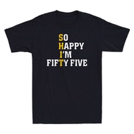 So Happy I'M Fifty Five 55Th Birthday Funny Saying Novelty Men'S T-Shirt Vintage