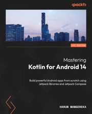 Mastering Kotlin for Android 14 Harun Wangereka