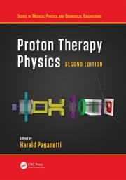 Proton Therapy Physics, Second Edition Harald Paganetti
