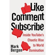 [100% Original Books] - Like, Comment, Subscribe : Inside YouTube's Chaotic R by Mark Bergen (UK edi