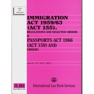 IMMIGRATION ACT 1959/63 {ACT 155} & PASSPORTS ACT 1966 {ACT 150} & ORDERS - JULY 2022 EDITION - ILBS