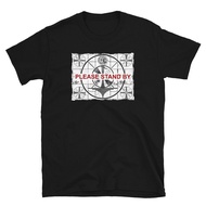Please Stand By Unisex T-Shirt 7A5a