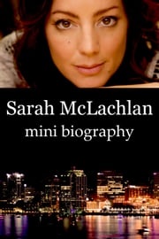 Sarah McLachlan Mini Biography eBios