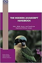 The Modern JavaScript Handbook: ES6+, DOM, Async, and TypeScript Explained Without Jargon