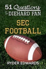 51 Questions for the Diehard Fan: SEC Football Ryder Edwards