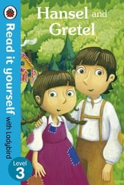Hansel and Gretel - Read it yourself with Ladybird Marina Le Ray
