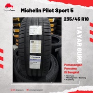 Michelin Pilot Sport 5 235/45R18 Tayar Baru (Installation) 235 45 18 New Tyre Tire TayarGuru Pasang Kereta Wheel Rim Car