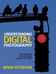 Understanding Digital Photography Bryan Peterson