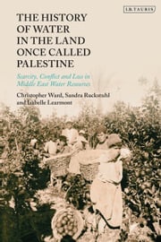 The History of Water in the Land Once Called Palestine Christopher Ward