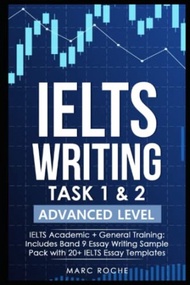 [實用高分] IELTS Writing Task 1 & 2 ADVANCED LEVEL: IELTS Academic & General Training: Includes Band 9 E