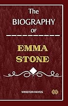 Emma Stone: The biography of Emma Stone, behind The Silver Screen and Beyond La La Land (Portraits o