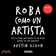 Roba Como Un Artista: Las 10 Cosas Que Nadie Te Ha Dicho Acerca de Ser Creativo / Steal Like an Arti