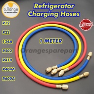 Refrigerator Tools / Refrigeration Charging Hose (1 METER) R12 / R22 / 134A / R404A / R410A / R502 /