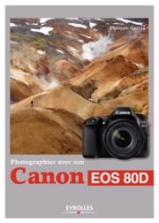 Photographier avec son Canon EOS 80D Philippe Garcia