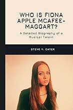 Who is Fiona Apple McAfee-Maggart?: A Detailed Biography of a Musical Talent